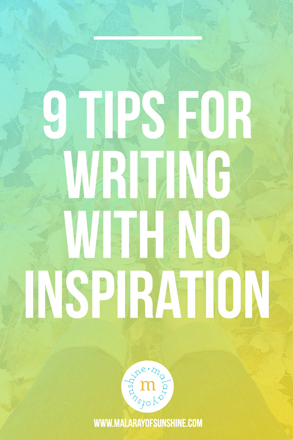 9 tips for writing with no inspiration